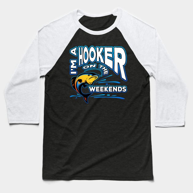 Im A Hooker On The Weekends Baseball T-Shirt by Shawnsonart